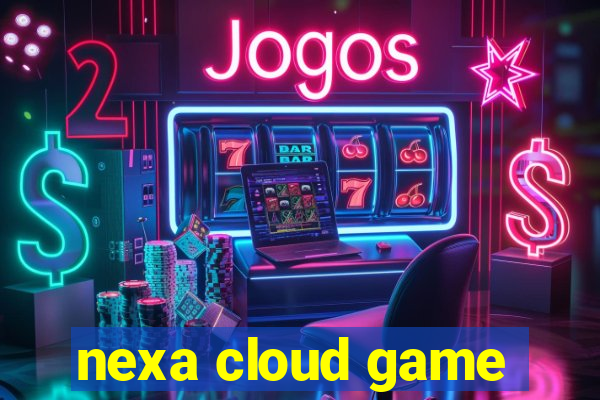 nexa cloud game